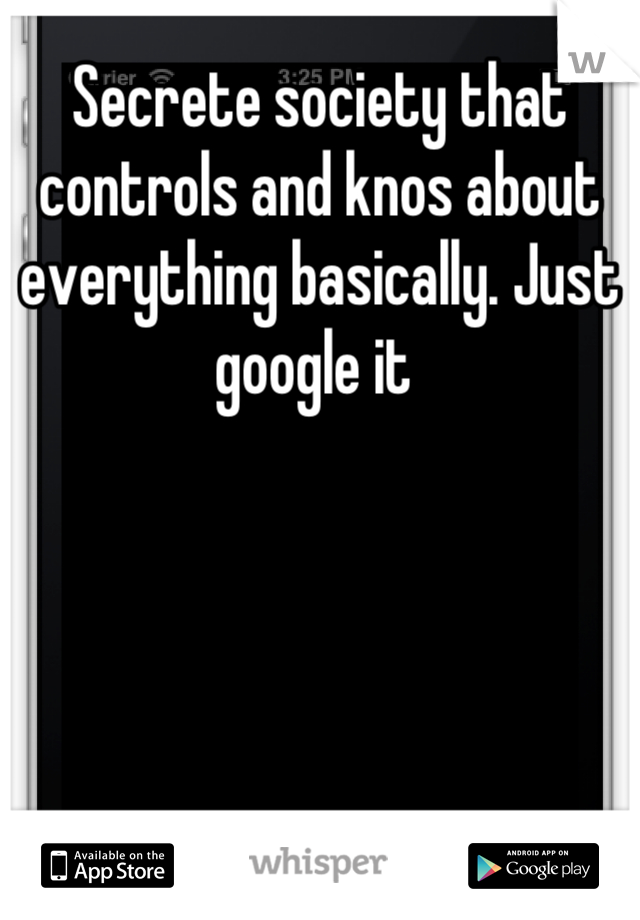 Secrete society that controls and knos about everything basically. Just google it 