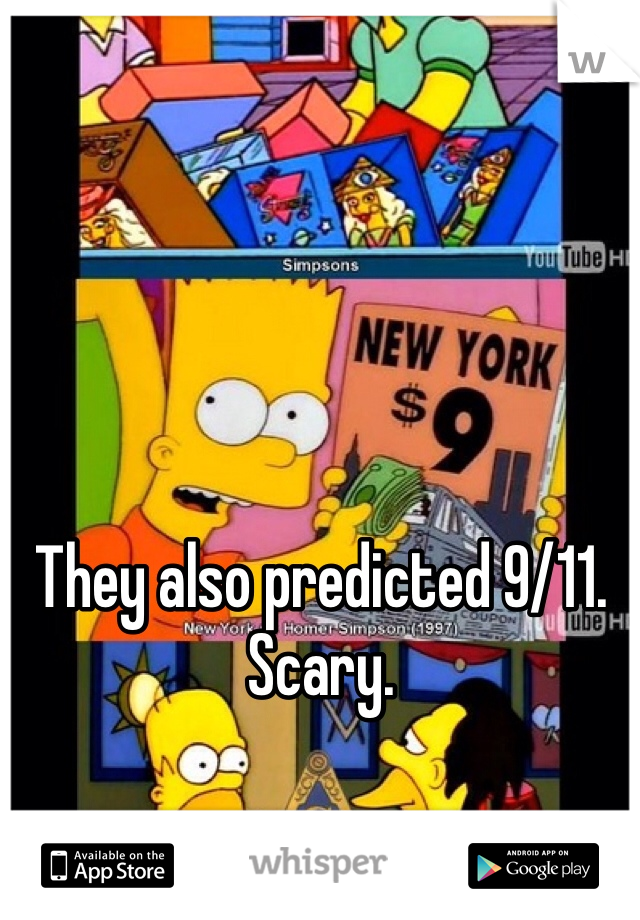 They also predicted 9/11. Scary. 
