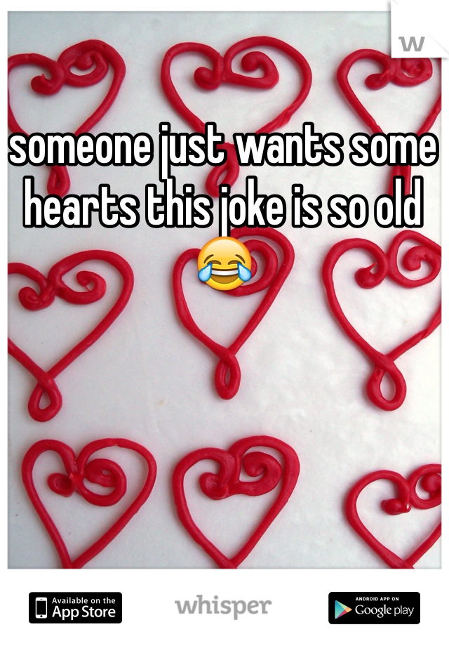 someone just wants some hearts this joke is so old 😂