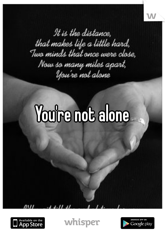 You're not alone