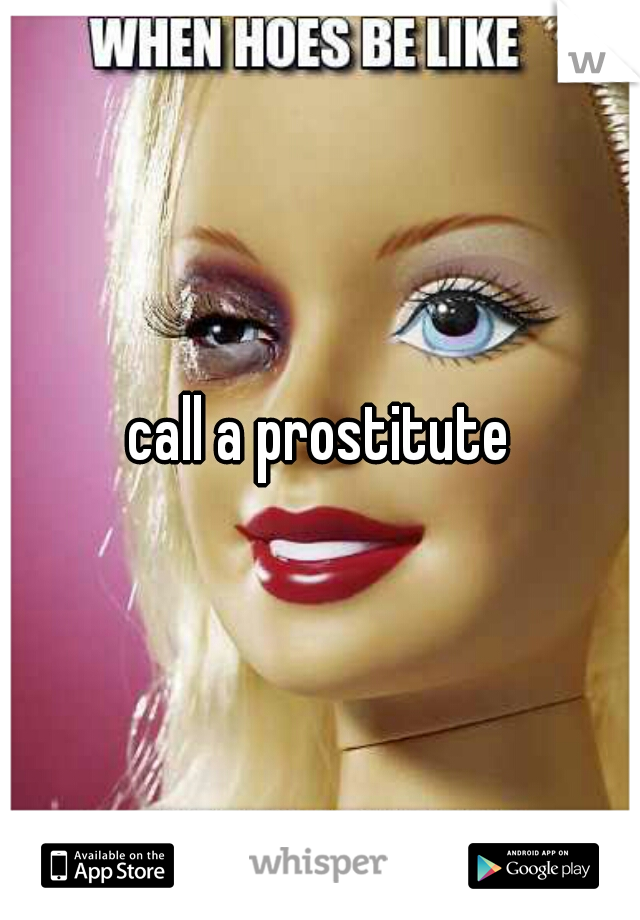 call a prostitute