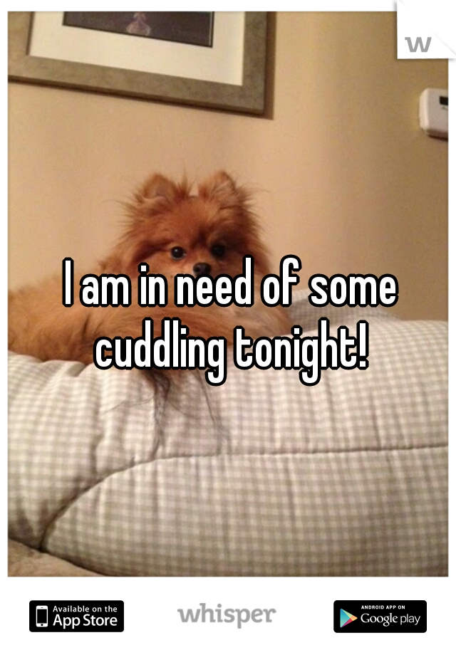 I am in need of some cuddling tonight! 