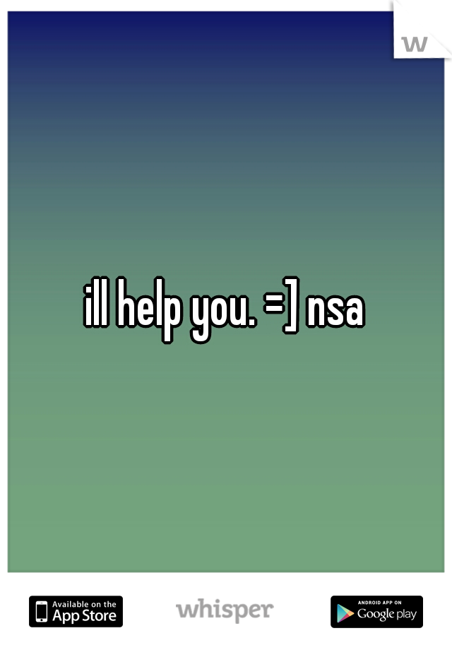 ill help you. =] nsa