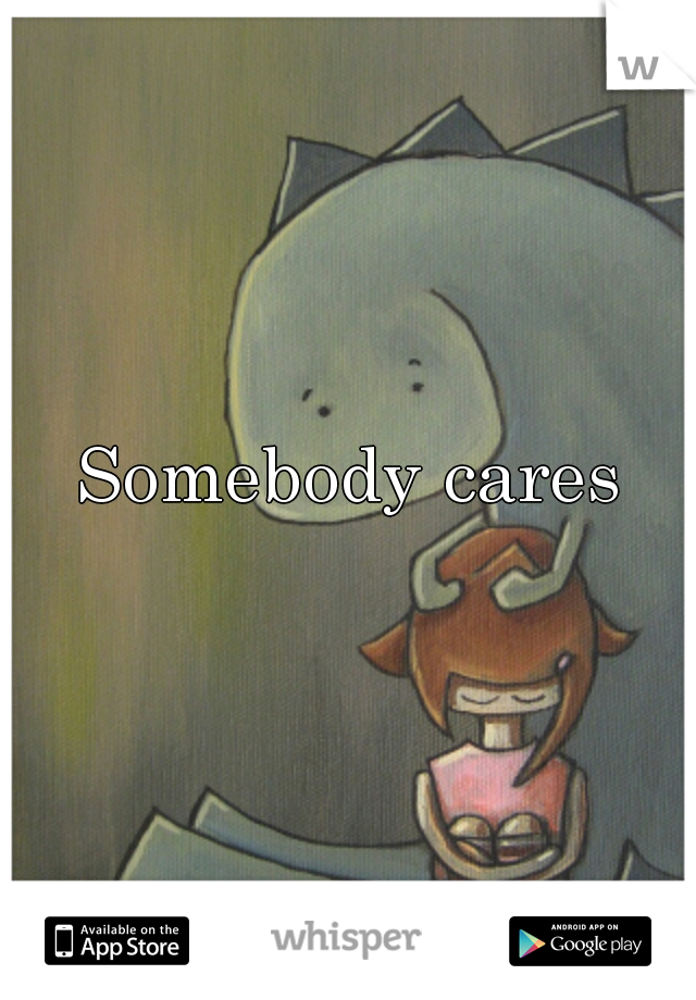 Somebody cares