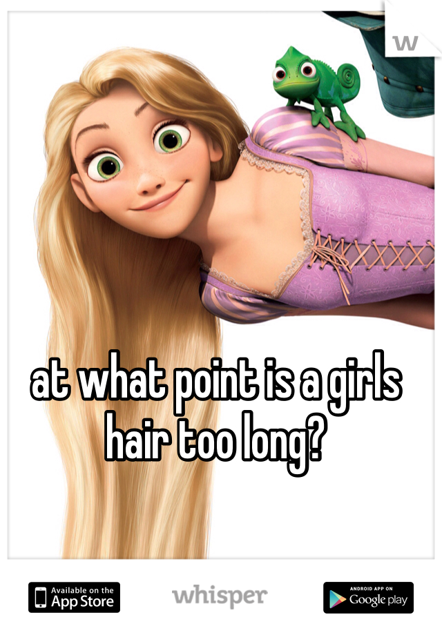 at what point is a girls hair too long?