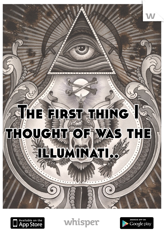 The first thing I thought of was the illuminati.. 