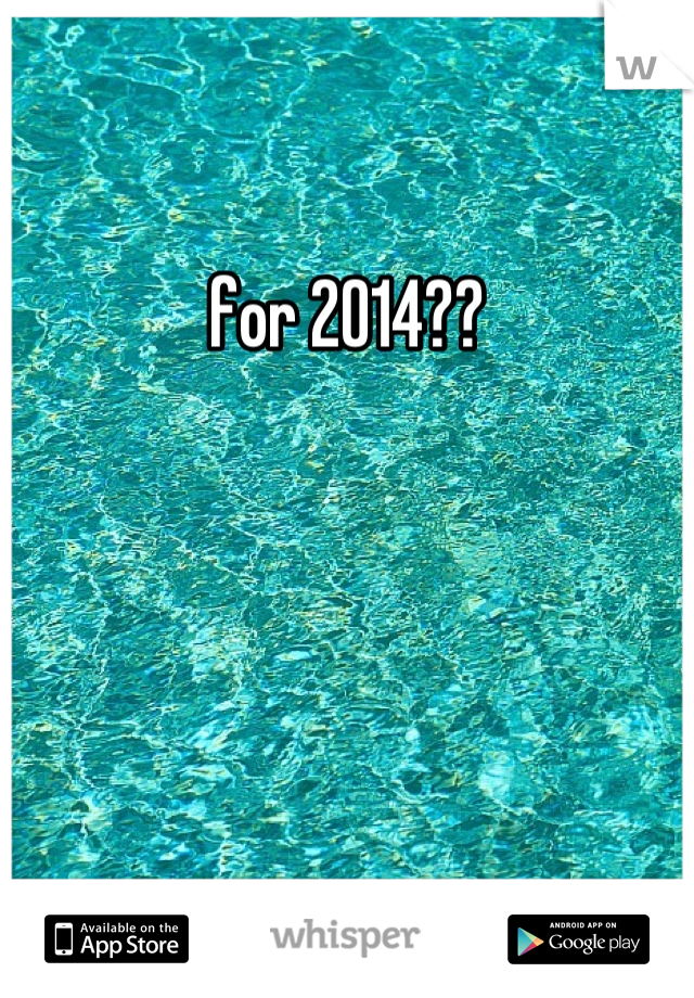 for 2014??