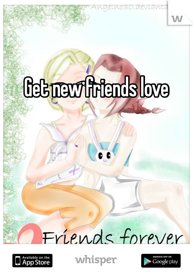 Get new friends love