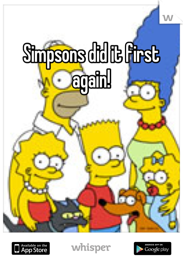 Simpsons did it first again!