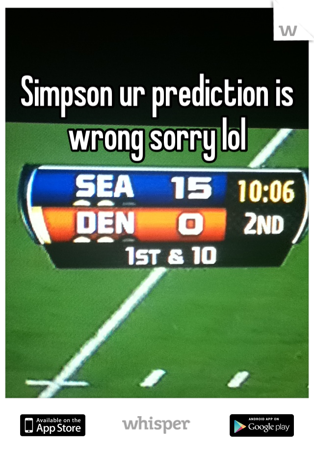 Simpson ur prediction is wrong sorry lol