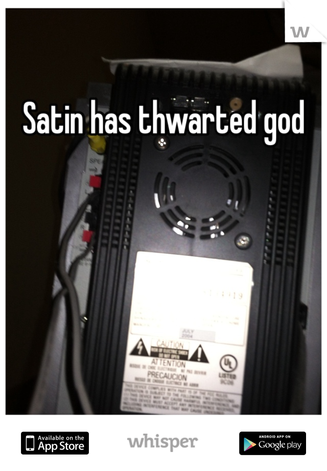 Satin has thwarted god