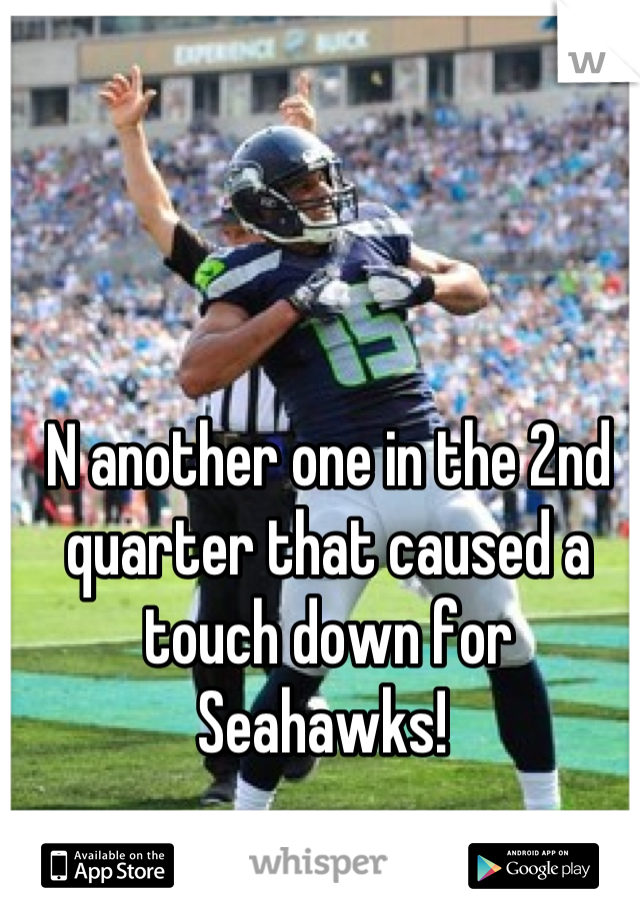 N another one in the 2nd quarter that caused a touch down for Seahawks! 