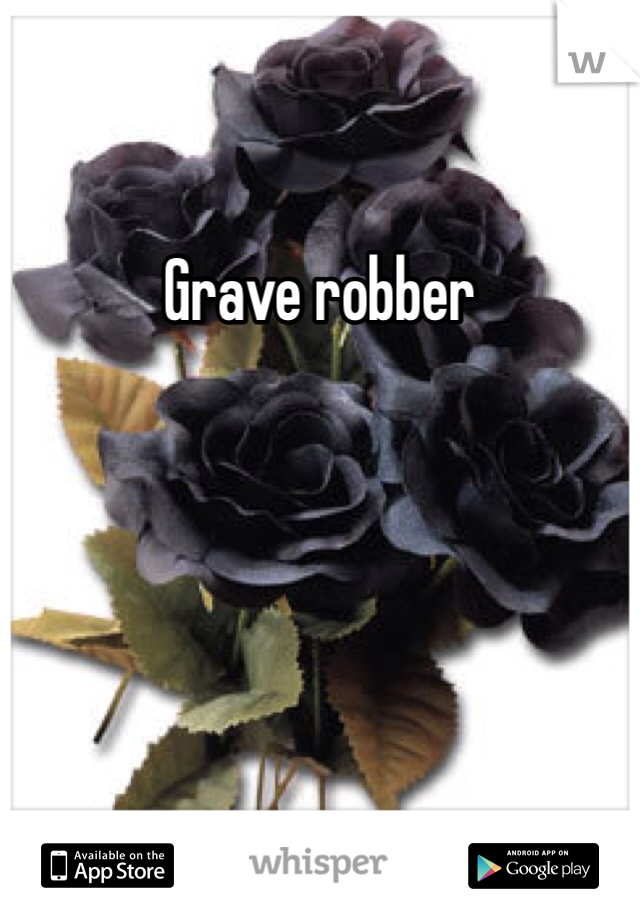 Grave robber 