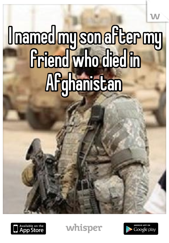 I named my son after my friend who died in Afghanistan 