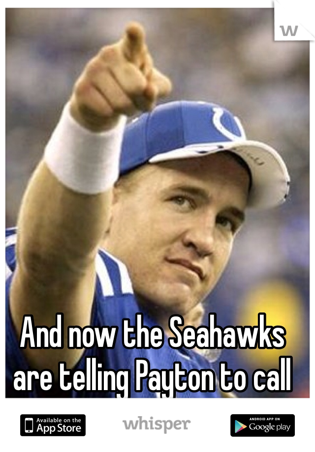 And now the Seahawks are telling Payton to call home