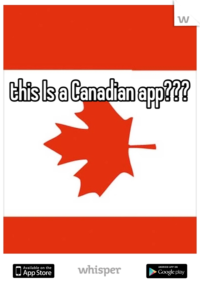 this Is a Canadian app???