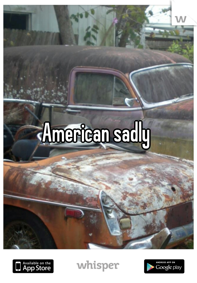 American sadly 