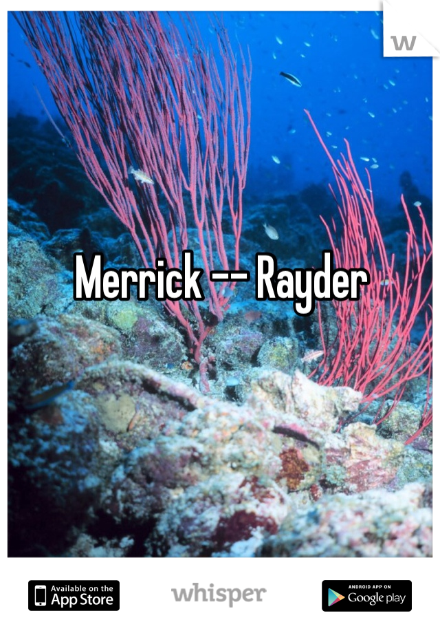 Merrick -- Rayder