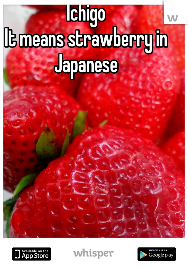 Ichigo
It means strawberry in Japanese 