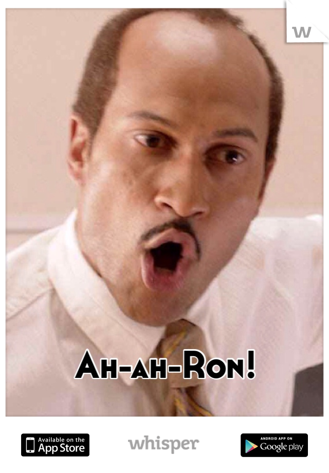 Ah-ah-Ron!