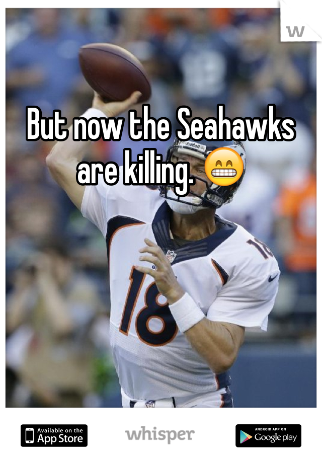 But now the Seahawks are killing. 😁
