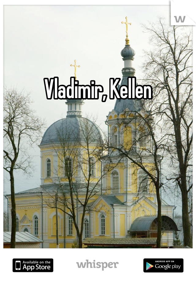 Vladimir, Kellen 