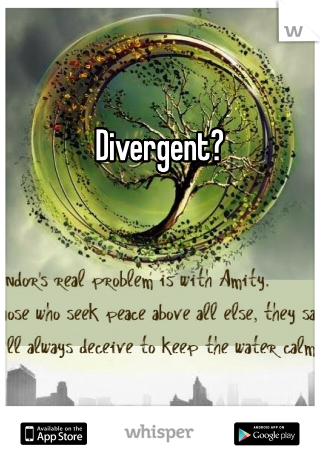 Divergent?
