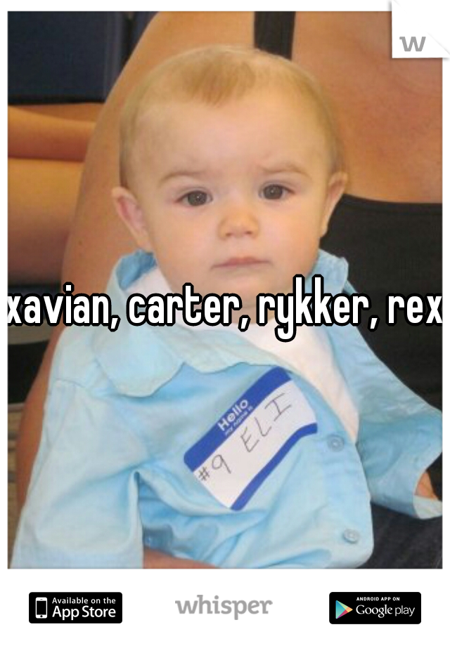 xavian, carter, rykker, rex