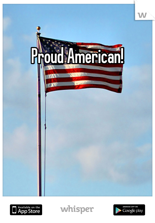 Proud American!