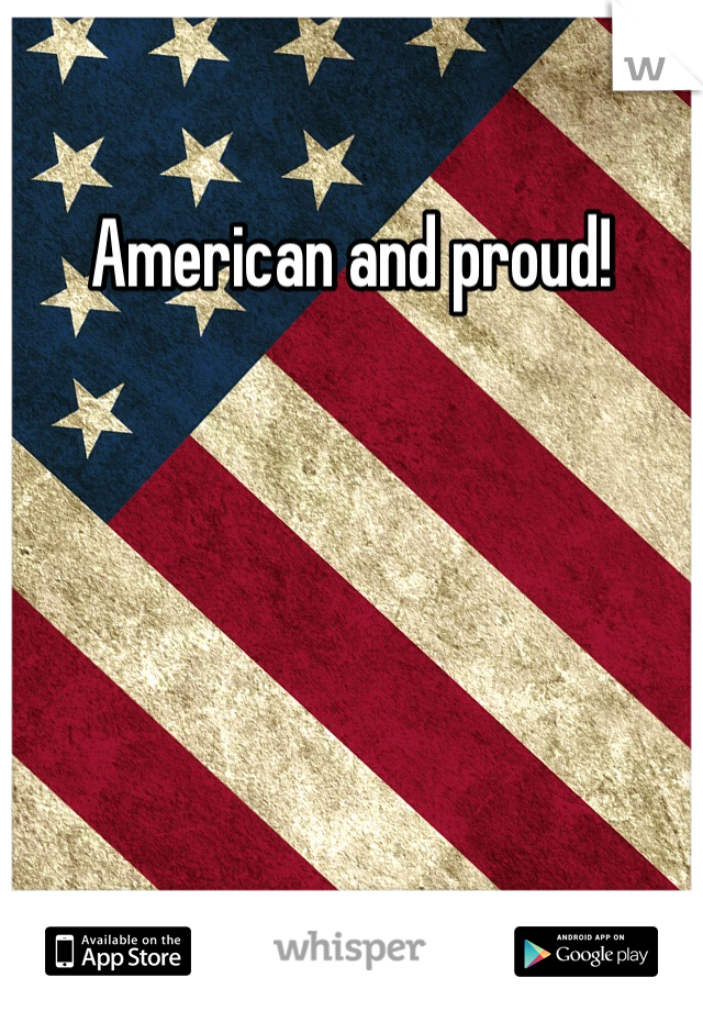 American and proud!