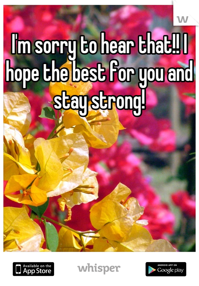 I'm sorry to hear that!! I hope the best for you and stay strong!