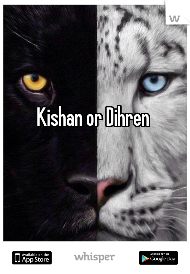 Kishan or Dihren 