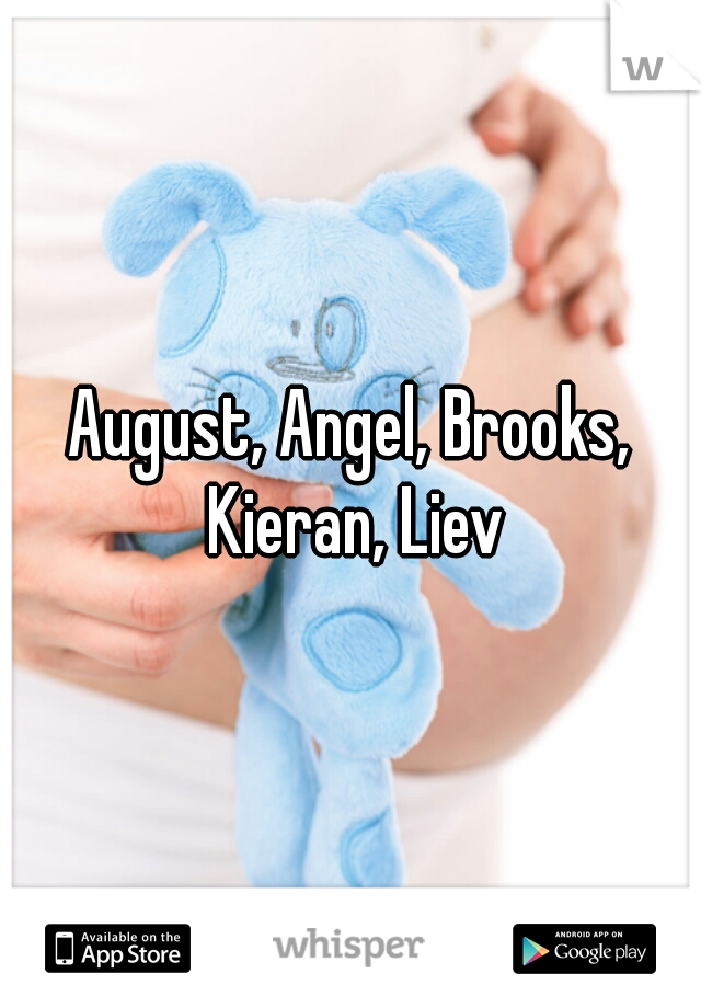 August, Angel, Brooks, Kieran, Liev