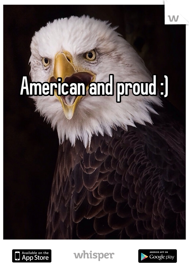 American and proud :)
