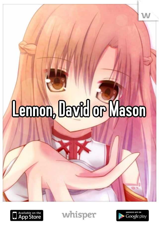 Lennon, David or Mason