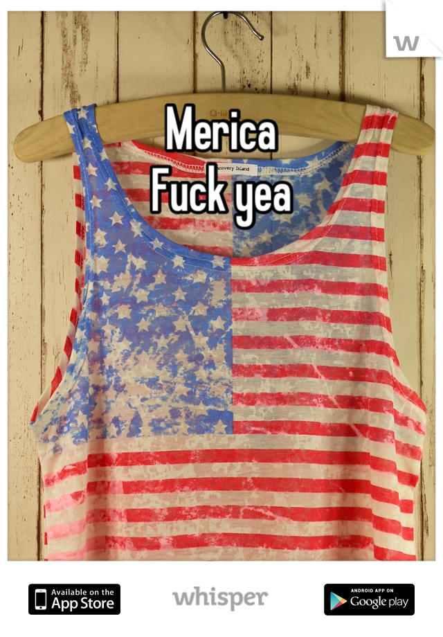 Merica
Fuck yea