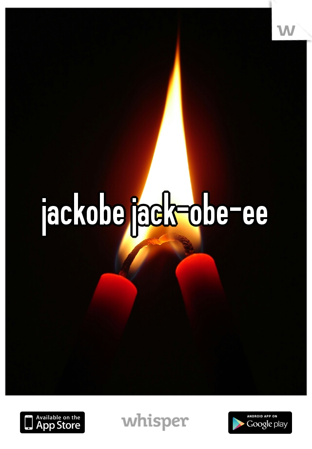 jackobe jack-obe-ee