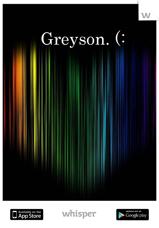 Greyson. (: 