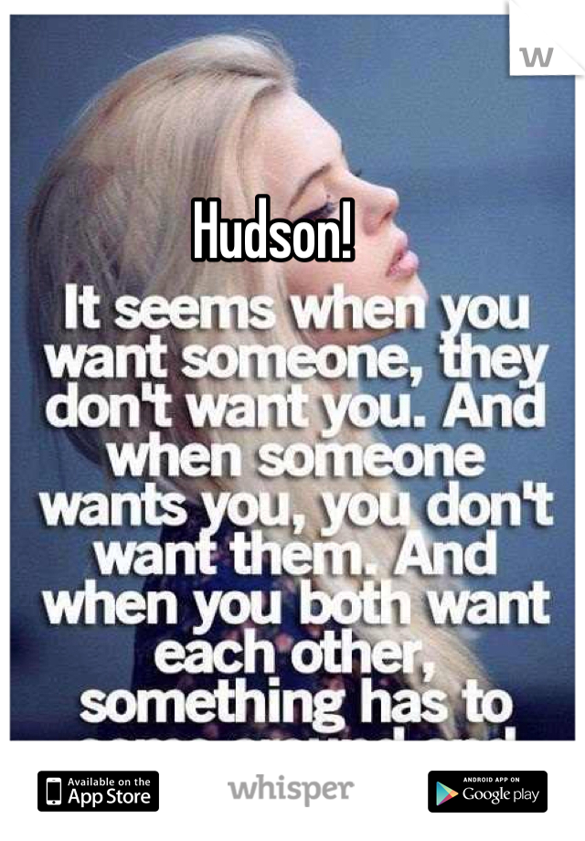 Hudson!