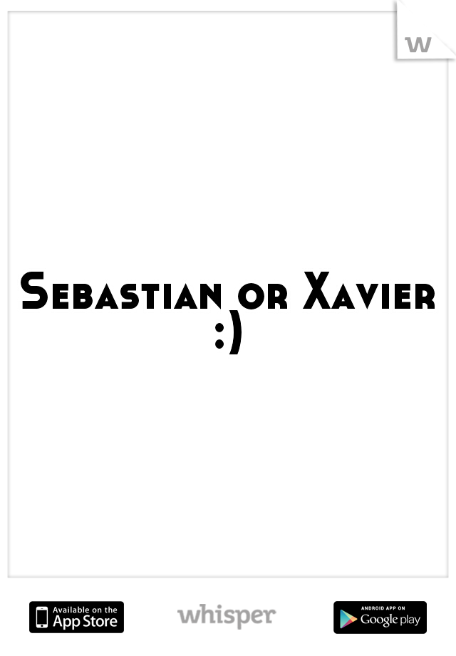 Sebastian or Xavier :) 