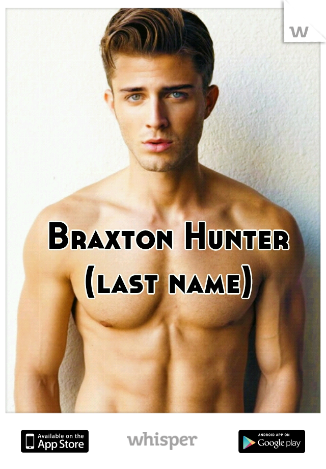 Braxton Hunter (last name) 

