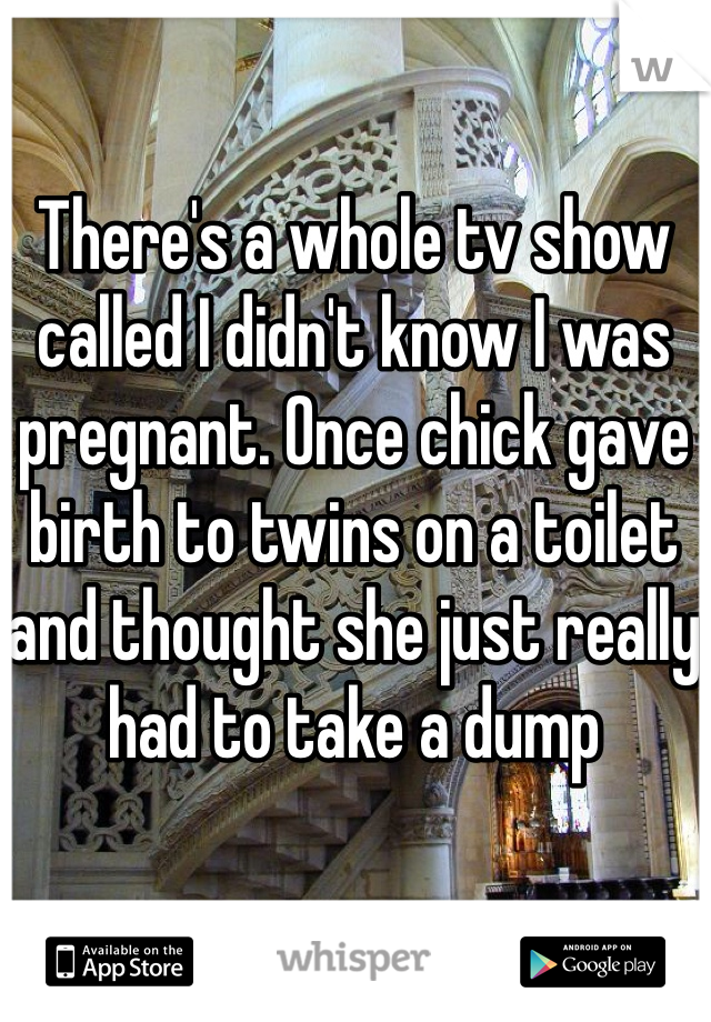 There's a whole tv show called I didn't know I was pregnant. Once chick gave birth to twins on a toilet and thought she just really had to take a dump