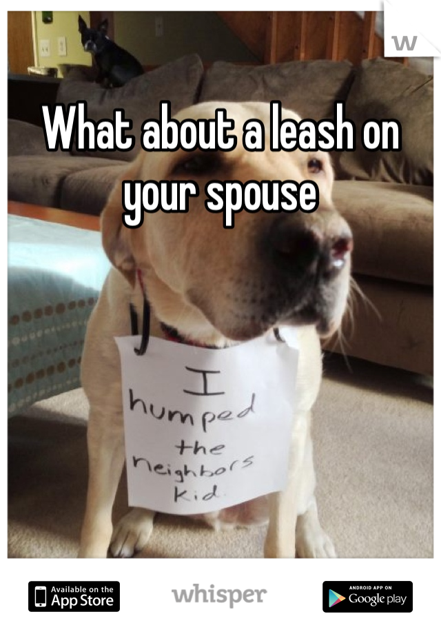 What about a leash on your spouse