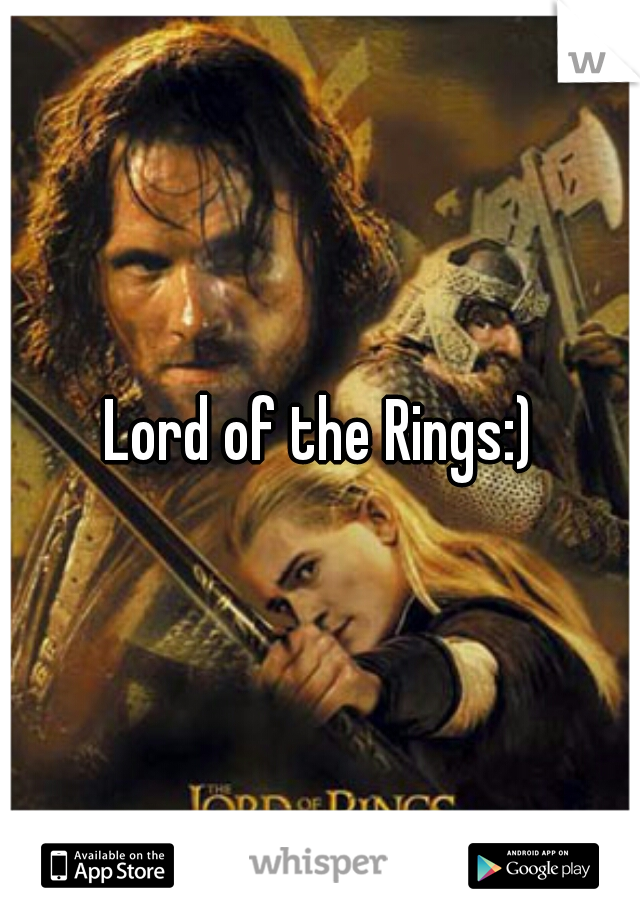 Lord of the Rings:)