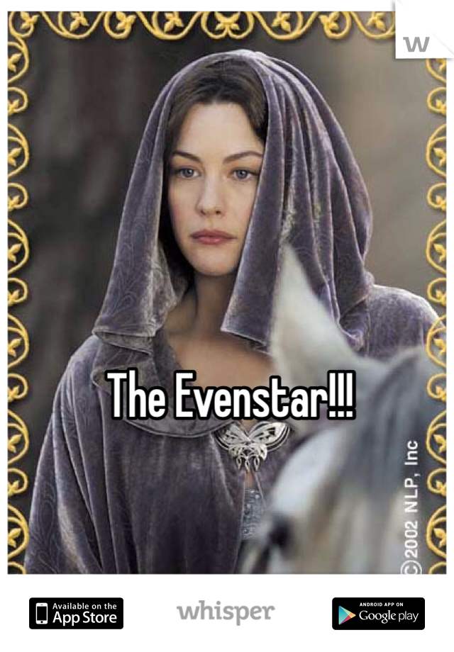 The Evenstar!!!