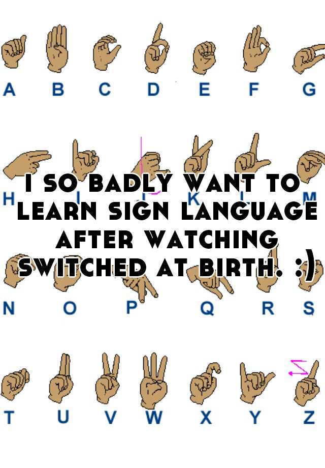 i-so-badly-want-to-learn-sign-language-after-watching-switched-at-birth