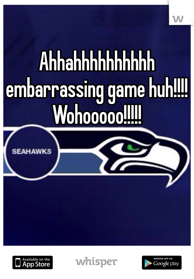 Ahhahhhhhhhhhh embarrassing game huh!!!! Wohooooo!!!!!