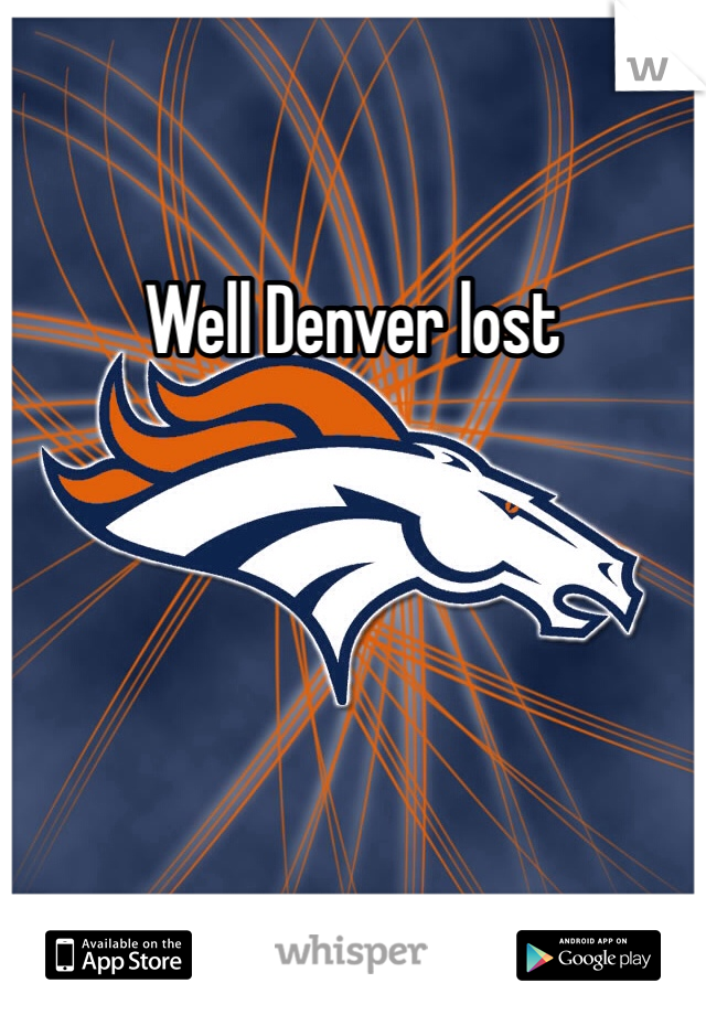 Well Denver lost 