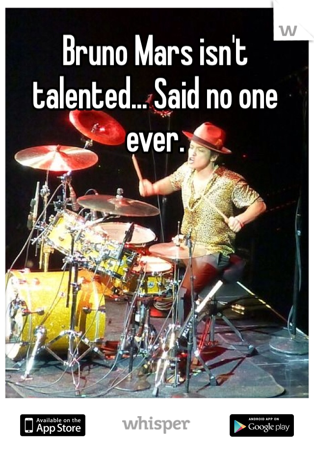 Bruno Mars isn't talented... Said no one ever.