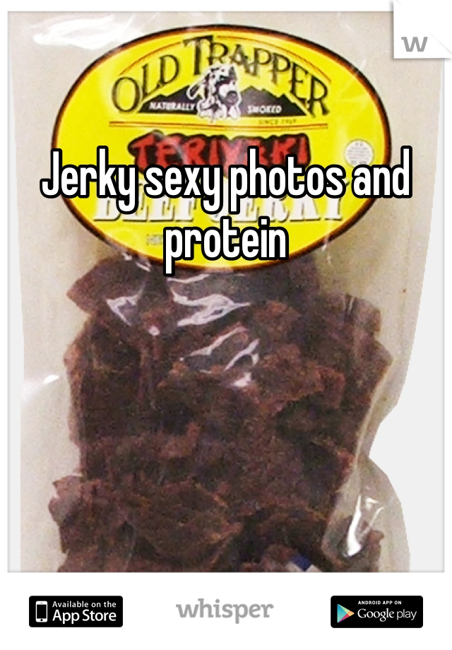 Jerky sexy photos and protein
